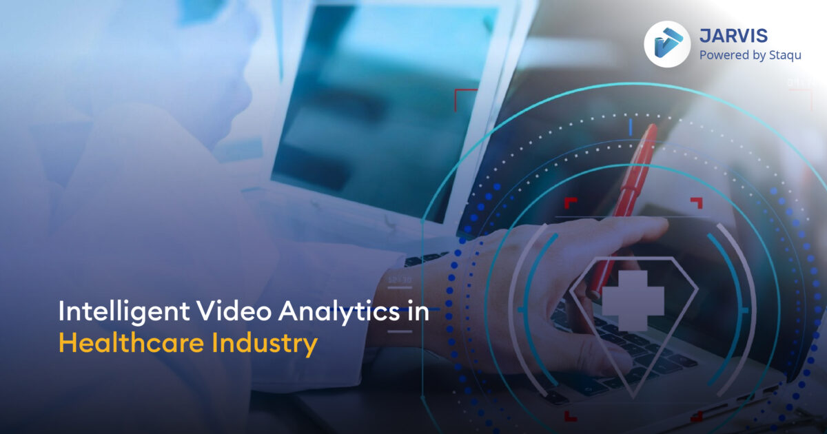 Intelligent Video Analytics in Healthcare Industry