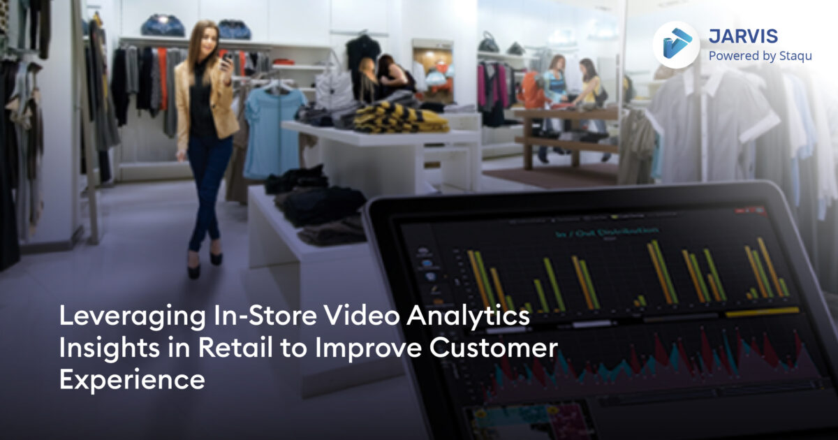 Leveraging In-Store Video Analytics Insights in Retail to Improve Customer Experience