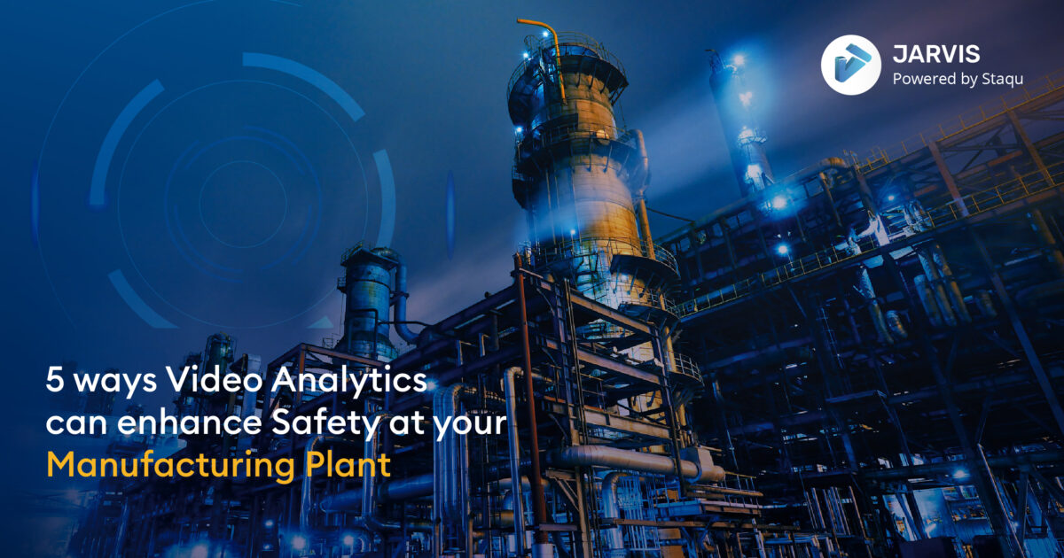 5 Ways Video Analytics Software can Enhance Safety and Security at Manufacturing Plant