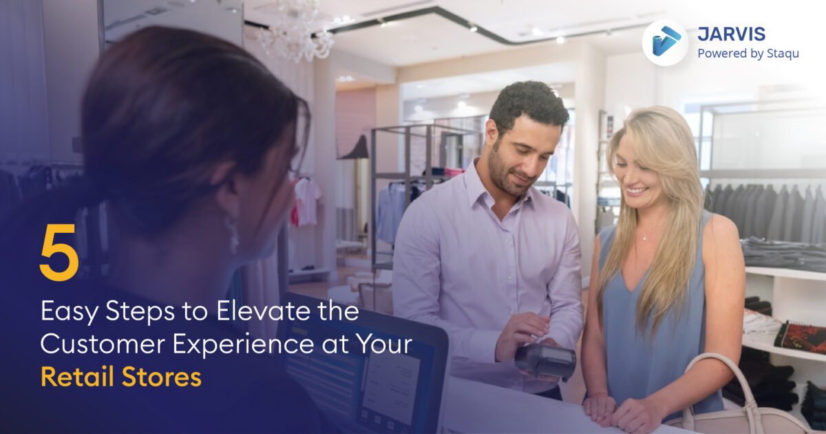 5 Easy Steps to Elevate The Customer Experience at Your Retail Stores